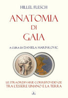Cover of Anatomia di Gaia. Le straordinarie corrispondenze tra l'essere umano e la terra