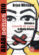 Cover of Arabi senza Dio. Ateismo e libertà di culto in Medio Oriente