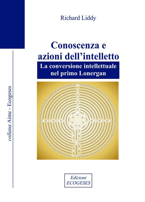 Cover of Conoscenza e azioni dell'intelletto. La conversione intellettuale nel primo Lonergan