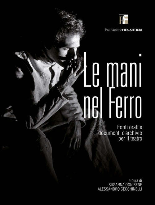 Cover of mani nel ferro. Fonti orali e documenti d'archivio per il teatro