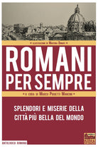 Cover of Romani per sempre. Splendori e miserie della città più bella del mondo