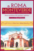 Cover of A Roma Monteverde Gianicolense Colli Portuensi. Storie quotidiane del quartiere capitolino