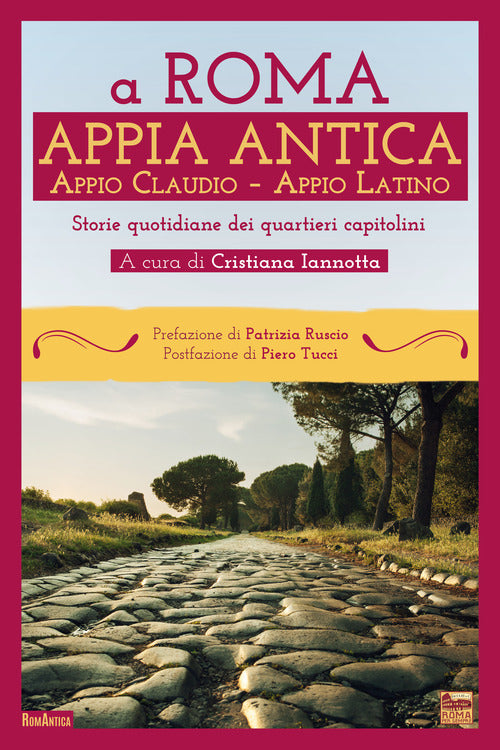 Cover of A Roma. Appia Antica. Appio Claudio-Appio Latino. Storie quotidiane dei quartieri capitolini