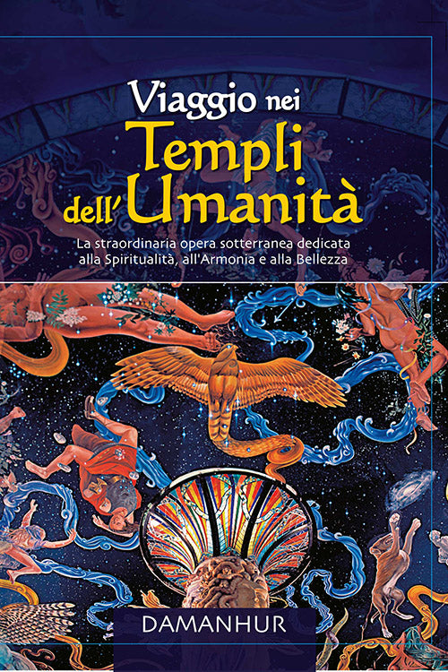 Cover of Viaggio nei templi dell'umanità. La straordinaria opera sotterranea dedidicata alla spiritualità, all'armonia e alla bellezza