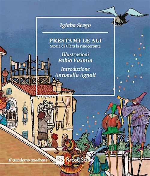 Cover of Prestami le ali. Storia di Clara la rinoceronte