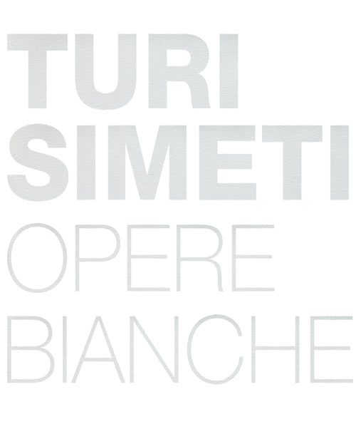 Cover of Turi Simeti. Opere bianche. Ediz. inglese e italiana