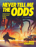 Cover of Never Tell Me the Odds. Canaglie spaziali in una galassia lontana lontana
