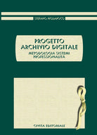 Cover of Progetto archivio digitale. Metodologia, sistemi, professionalità