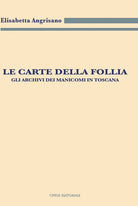 Cover of carte della follia. Gli archivi dei manicomi in Toscana