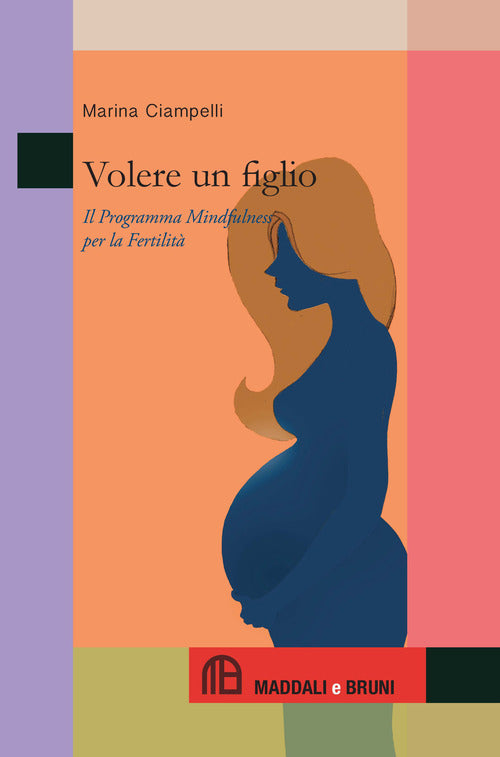 Cover of Volere un figlio. Il programma mindfulness per la fertilità