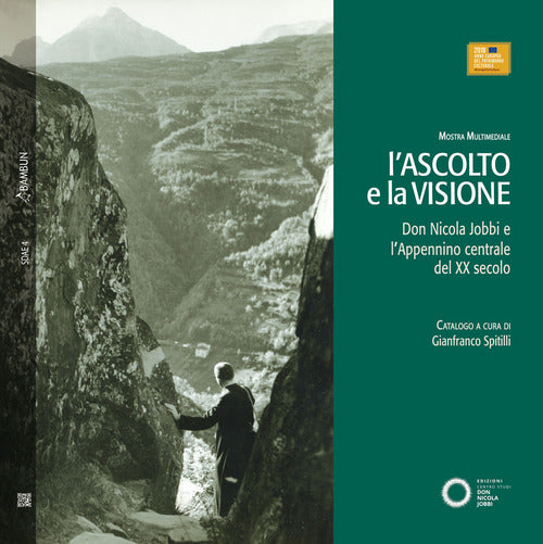 Cover of ascolto e la visione. Don Nicola Jobbi e l'Appennino centrale del XX secolo