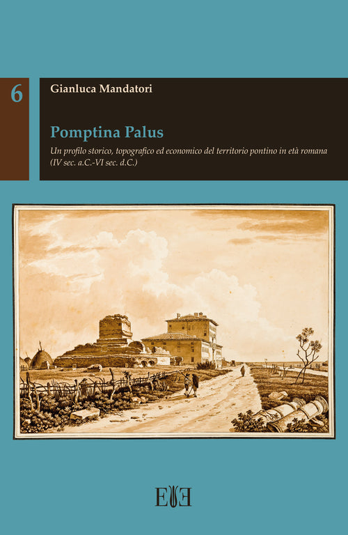 Cover of Pomptina Palus. Un profilo storico, topografico ed economico del territorio pontino in età romana (IV sec. a.C.-VI sec. d.C.)