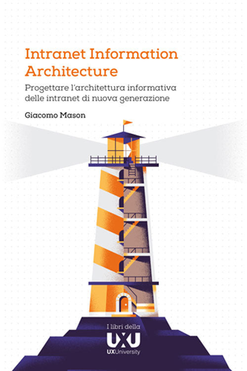 Cover of Intranet Information Architecture. Progettare l’architettura informativa delle intranet di nuova generazione