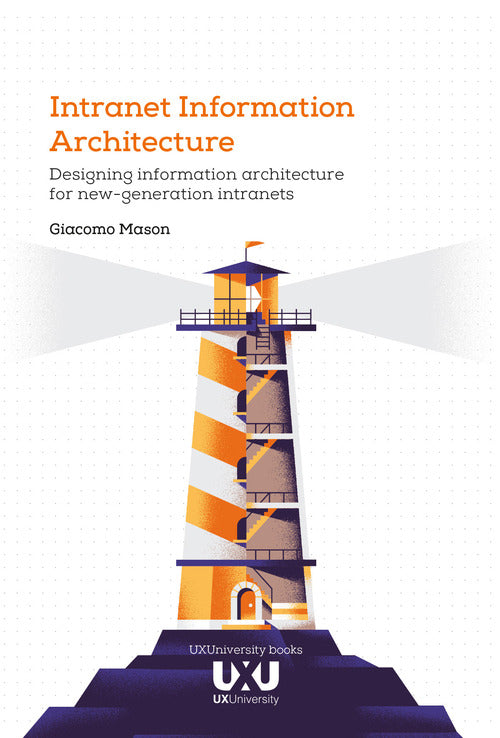 Cover of Intranet Information Architecture. Designing information architecture for new-generation intranets