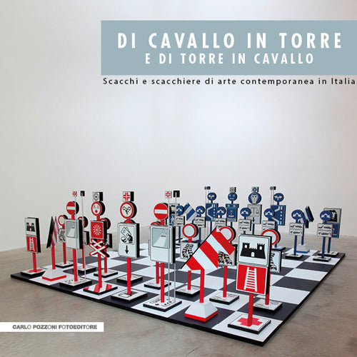 Cover of Di cavallo in torre e di torre in cavallo. Scacchi e scacchiere di arte contemporanea in Italia