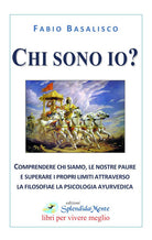 Cover of Chi sono io? Comprendere chi siamo, le nostre paure e superare i propri limiti attraverso la filosofia e la psicologia ayurvedica