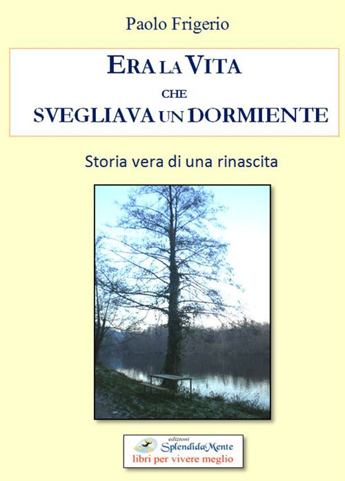 Cover of Era la vita che svegliava un dormiente. Storia vera di una rinascita