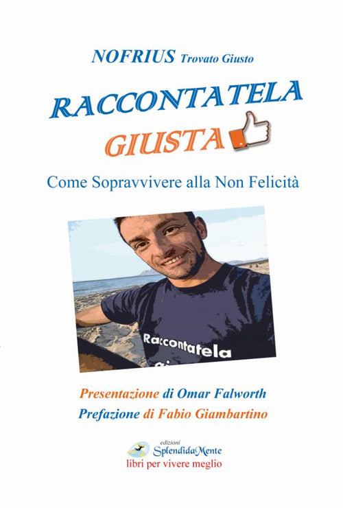 Cover of Raccontatela giusta. Come sopravvivere alla non felicità