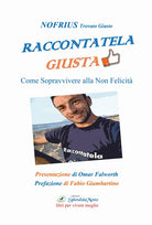 Cover of Raccontatela giusta. Come sopravvivere alla non felicità