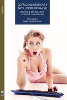 Cover of Goffaggini erotiche e involuzioni prosaiche. Elementi di stile per novelli scrittori di romanzi erotici