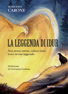 Cover of leggenda di Idur. Non aveva niente, voleva tutto, trovò la sua leggenda