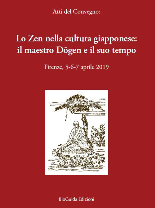 Cover of zen nella cultura giapponese: il maestro Dogen e il suo tempo. Atti del convegno (Firenze, 5-6-7 aprile 2019)