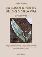 Cover of Cranio sacral therapy nel ciclo della vita. Ode alla vita. Tecnica e terapia cranio-sacrale & rilascio somato-emozionale per affrontare separazioni, lutti, piccole morti, morte e perdita nel corso del nostro ciclo vitale