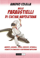 Cover of Mille paraustielli di cucina napoletana. Aneddoti, storie, leggende, curiosità, fattarielli, scemità ed etimologie di gastronomia napoletana