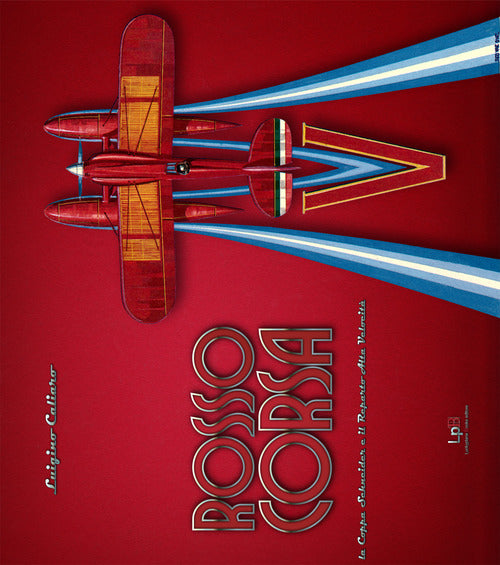 Cover of Rosso Corsa. La Coppa Schneider e il Reparto Alta Velocità. Ediz. italiana e inglese