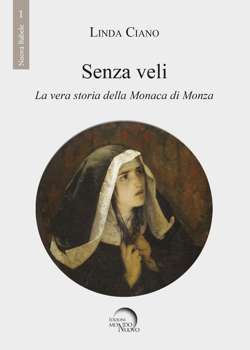 Cover of Senza veli. La vera storia della monaca di Monza