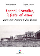Cover of tonni, i cavalier, le feste, gli amori. Storia della Tonnara di San Giuliano