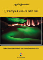 Cover of energia cosmica nelle mani. Segreto di eterna giovinezza, la forza vitale nei trattamenti olistici