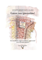Cover of Ganzo, anzi ganzissimo. Uno straordinario viaggio «in sul fiume, e quasi in aria» con un fiorentino autentico