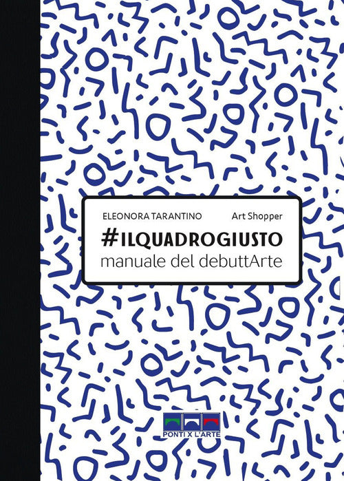 Cover of #ilquadrogiusto. Manuale del debuttArte