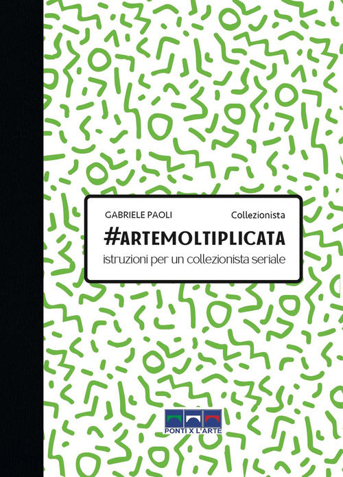 Cover of #artemoltiplicata. Istruzioni per un collezionista seriale