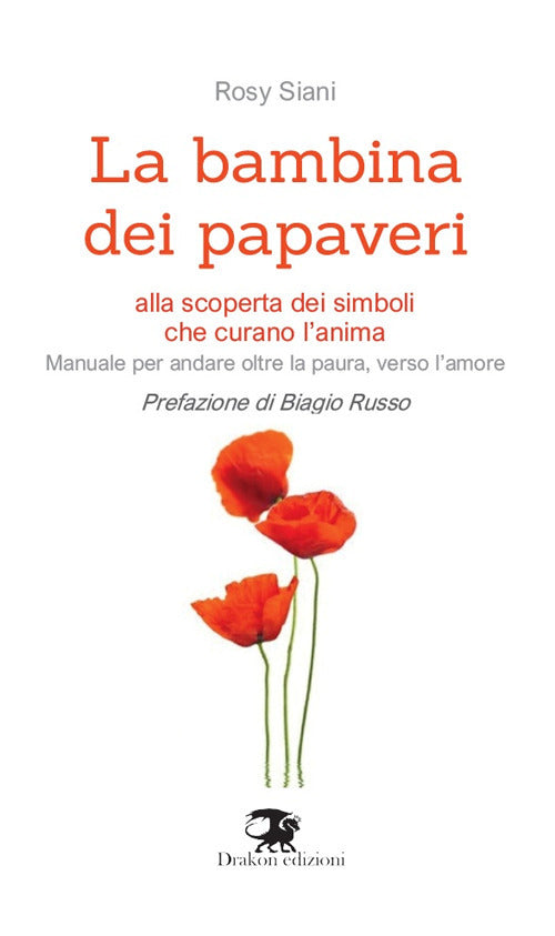 Cover of bambina dei papaveri. Alla scoperta dei simboli che curano l'anima. Manuale per andare oltre la paura, verso l'amore