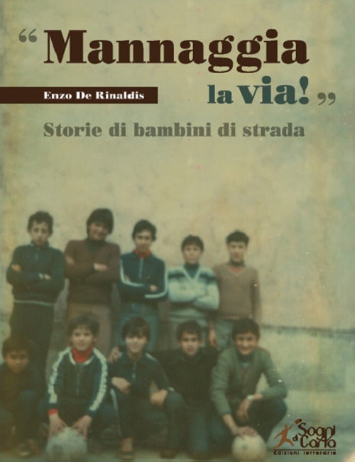 Cover of «Mannaggia la via!» Storie di bambini di strada