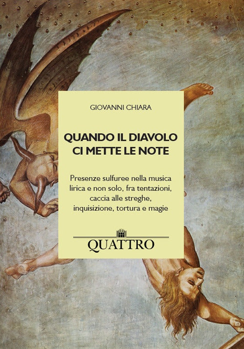 Cover of Quando il diavolo ci mette le note. Presenze sulfuree nella musica lirica e non solo, fra tentazioni, caccia alle streghe, inquisizione, tortura e magie