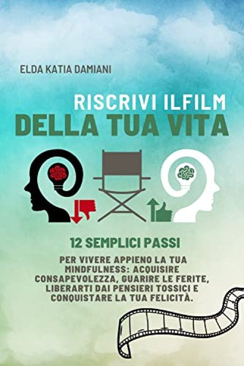 Cover of Riscrivi il film della tua vita. 12 semplici passi per vivere appieno la tua mindfulness