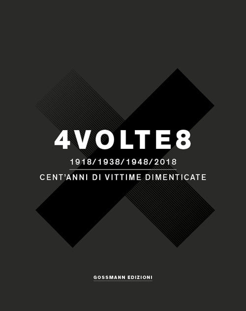 Cover of 4 volte 8. 1918-1938-1948-2018. Cent'anni di vittime dimenticate