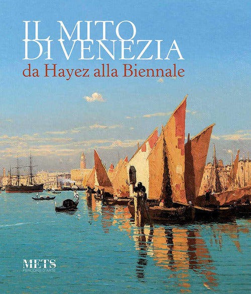 Cover of mito di Venezia, da Hayez alla Biennale