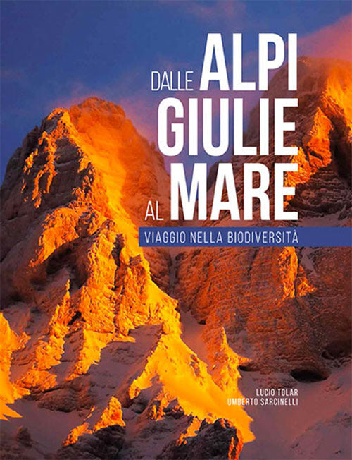 Cover of Dalle Alpi Giulie al mare. Viaggio nella biodiversità. Ediz. italiana e inglese
