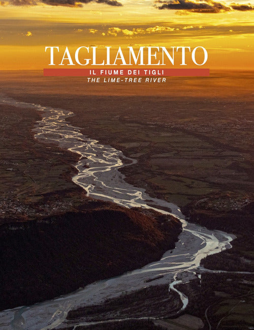 Cover of Tagliamento... Il fiume dei tigli-The lime... Tree river