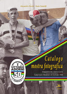 Cover of Catalogo mostra fotografica. Cinquantesimo anniversario campionato mondiale ciclismo di 1968. Vittorio Adorni