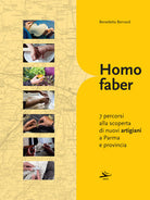 Cover of Homo faber. 7 percorsi alla scoperta di nuovi artigiani a Parma e provincia