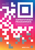 Cover of Sopravvivenza programmata. Etiche e pratiche di conservazione, dall'arte cinetica alla net art