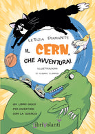 Cover of CERN, che avventura! Un libro-gioco per divertirsi con la scienza