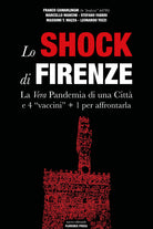 Cover of shock di Firenze. La vera pandemia di una città e 4 «vaccini» + 1 per affrontarla