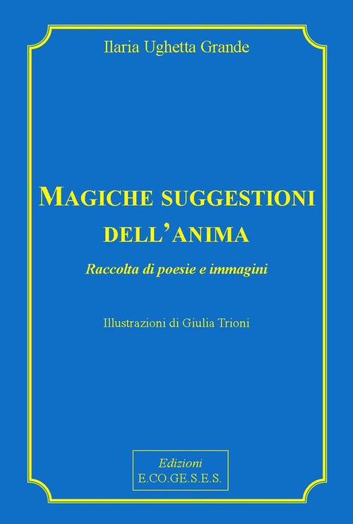 Cover of Magiche suggestioni dell'anima. Raccolta di poesie e immagini