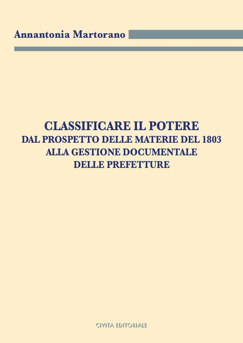 Cover of Classificare il potere. Dal prospetto delle materie del 1803 alla gestione documentale delle Prefetture